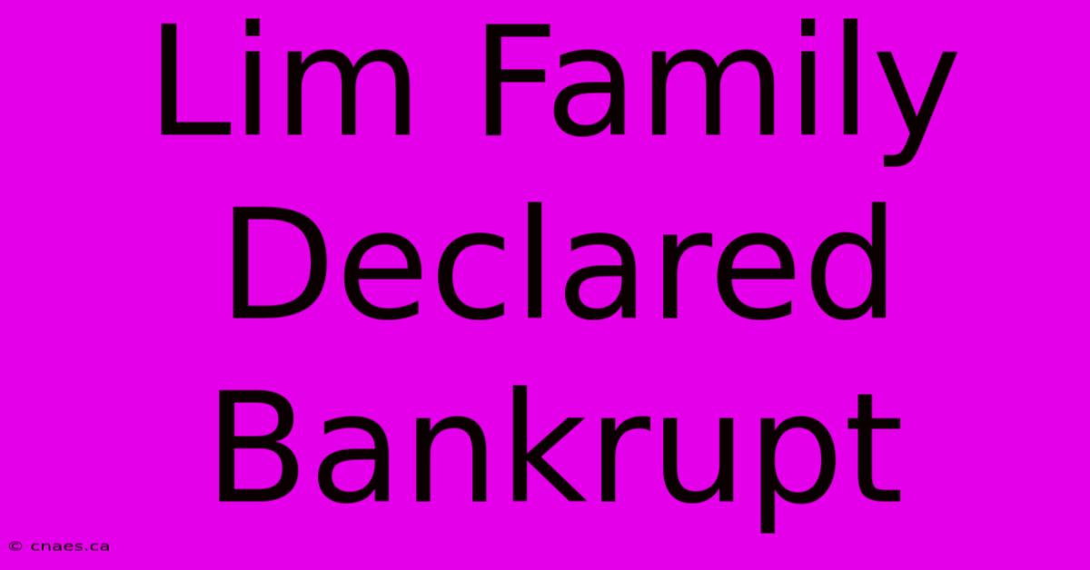 Lim Family Declared Bankrupt