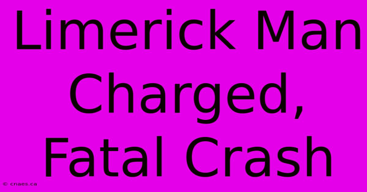 Limerick Man Charged, Fatal Crash