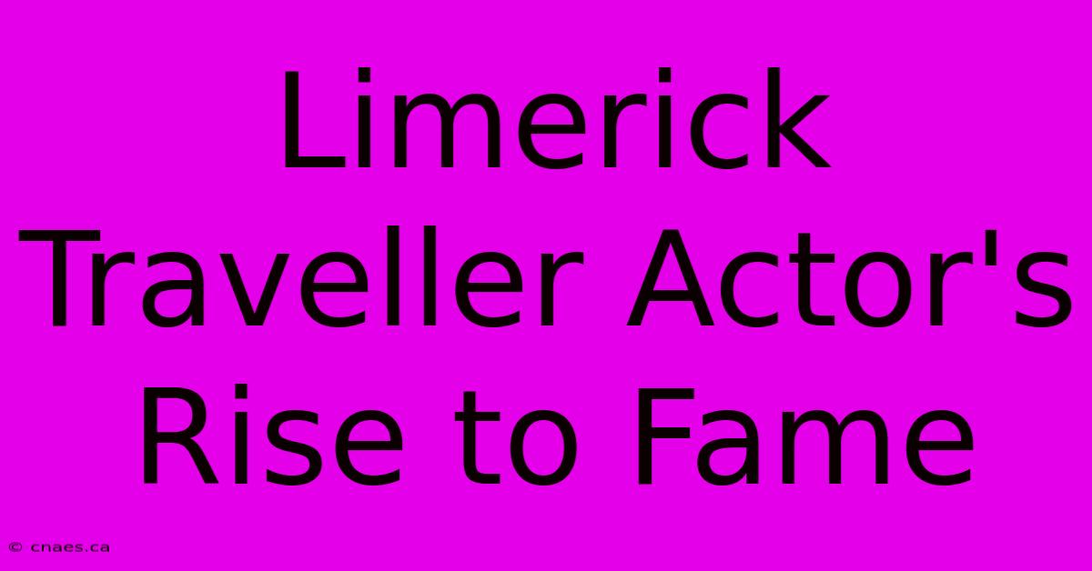 Limerick Traveller Actor's Rise To Fame