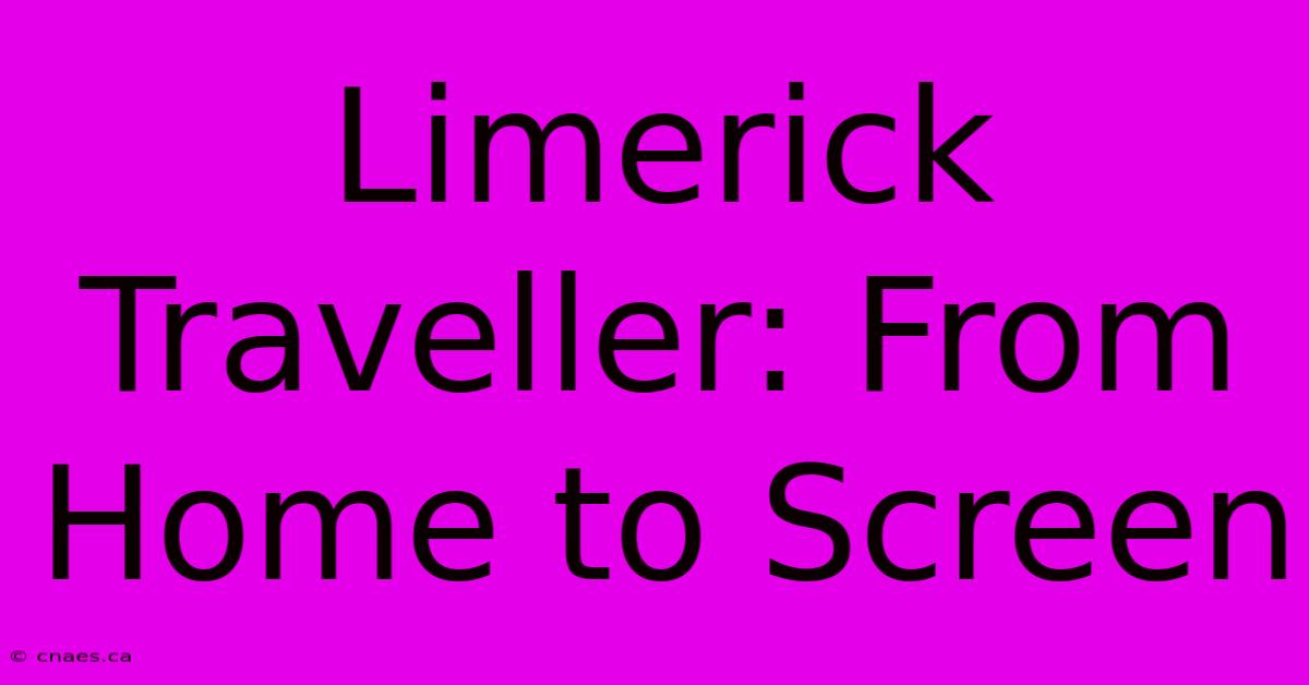 Limerick Traveller: From Home To Screen 