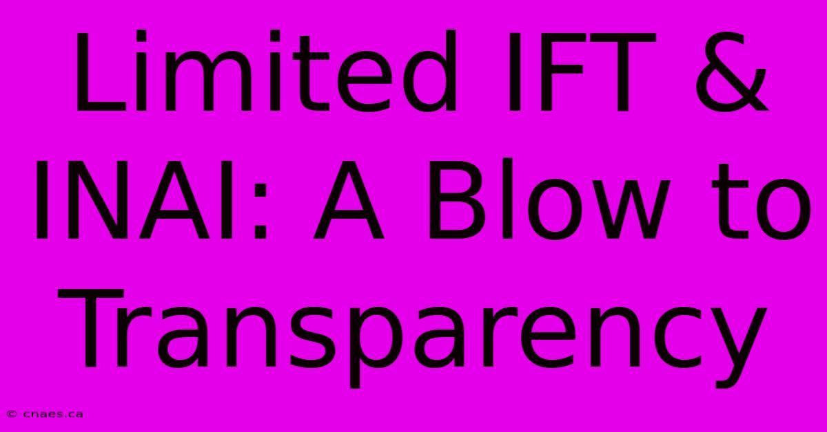 Limited IFT & INAI: A Blow To Transparency