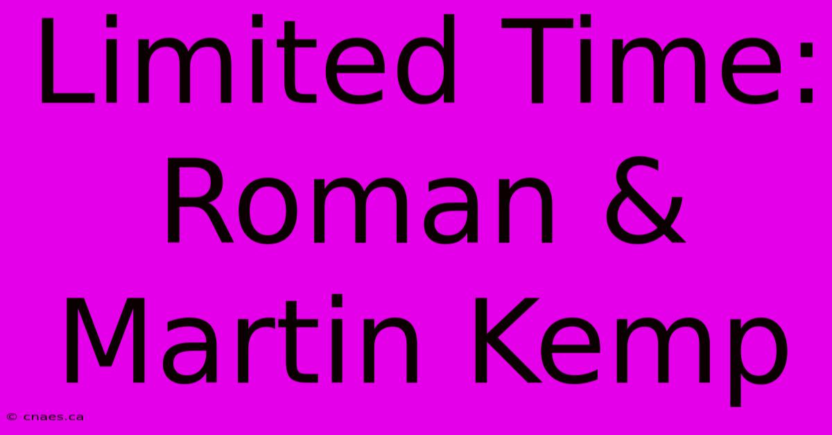 Limited Time: Roman & Martin Kemp