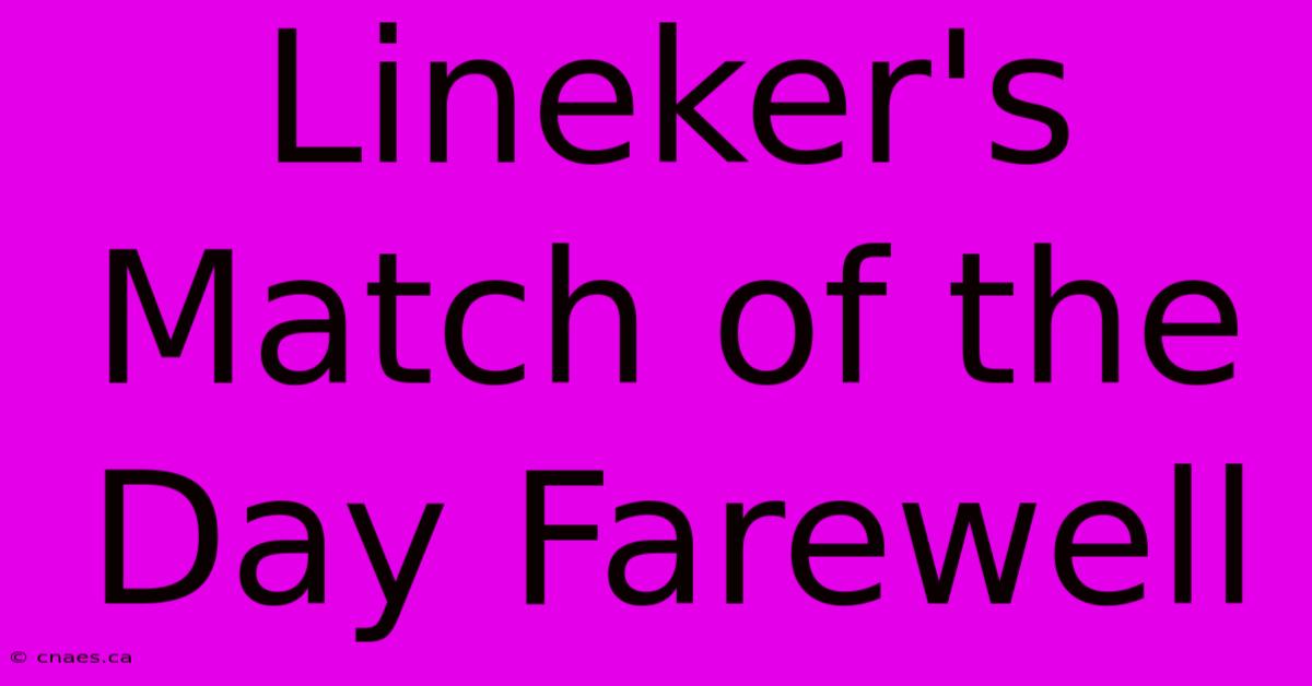 Lineker's Match Of The Day Farewell