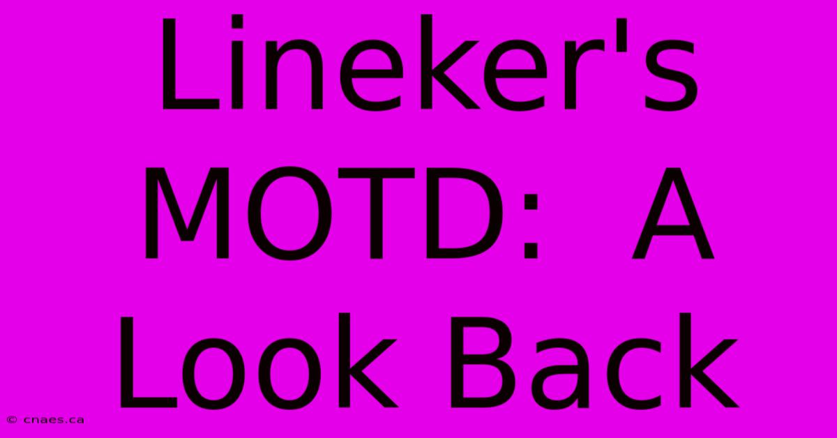 Lineker's MOTD:  A Look Back