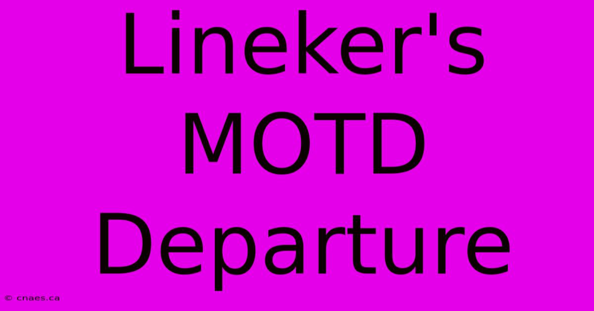 Lineker's MOTD Departure