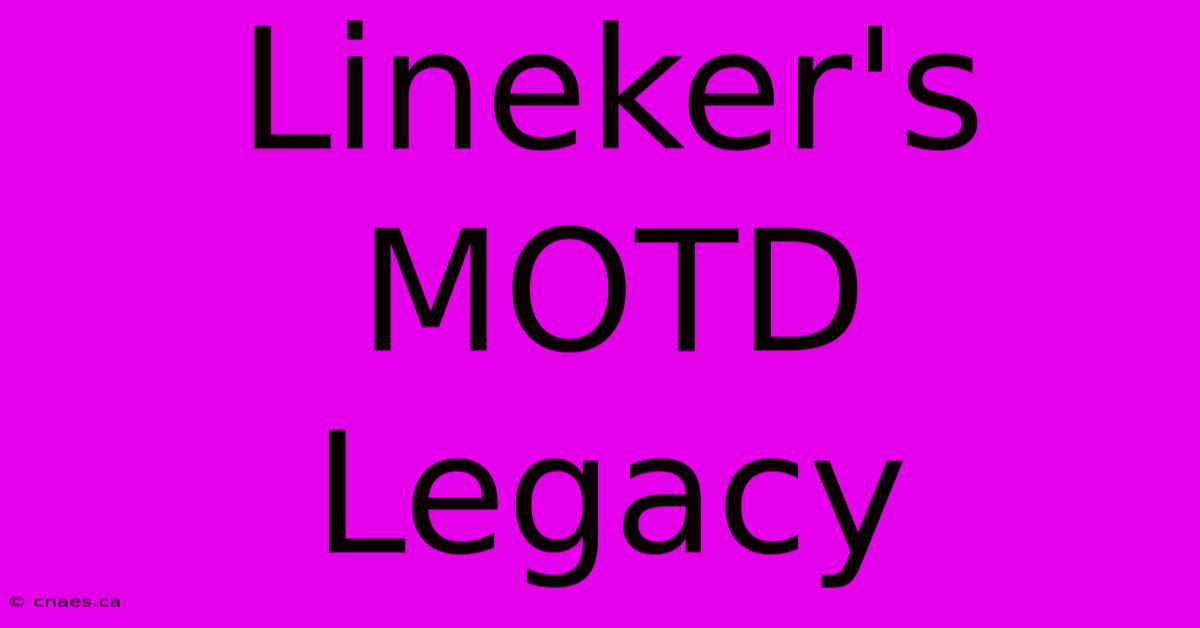 Lineker's MOTD Legacy