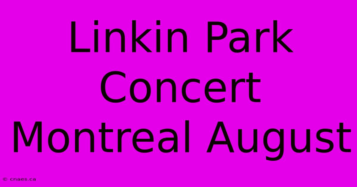 Linkin Park Concert Montreal August