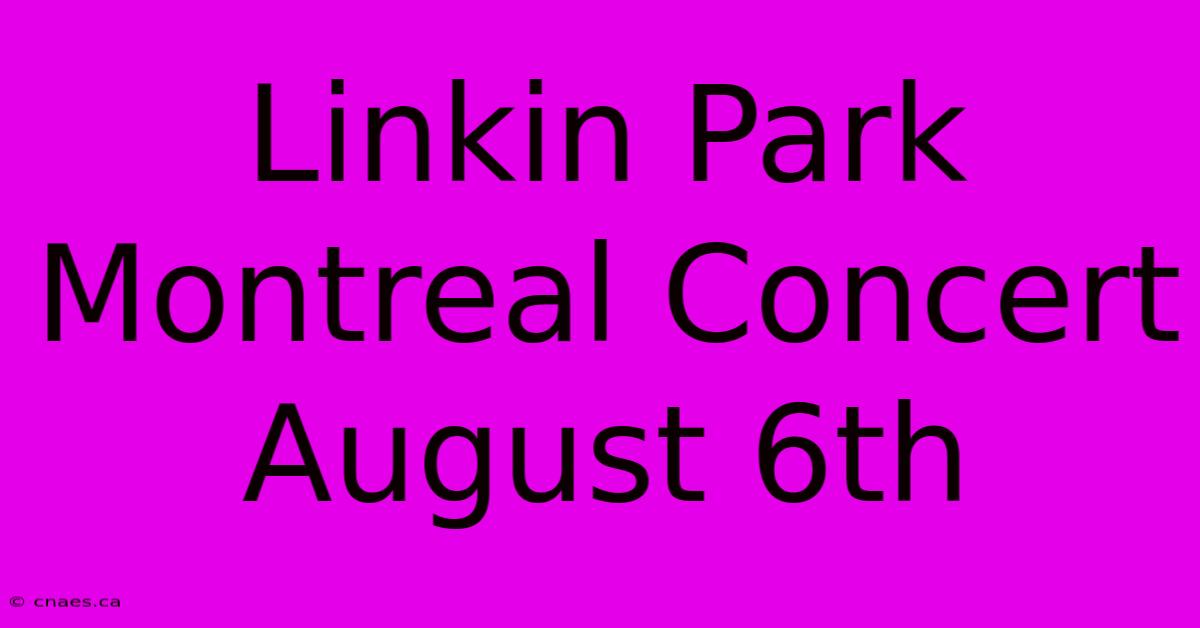 Linkin Park Montreal Concert August 6th