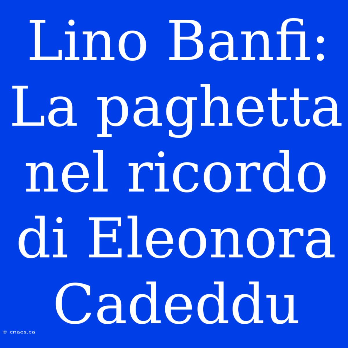 Lino Banfi: La Paghetta Nel Ricordo Di Eleonora Cadeddu