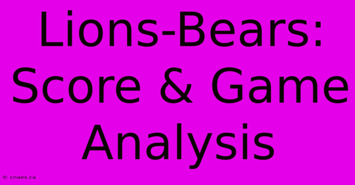 Lions-Bears: Score & Game Analysis