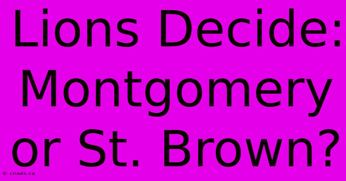 Lions Decide: Montgomery Or St. Brown?