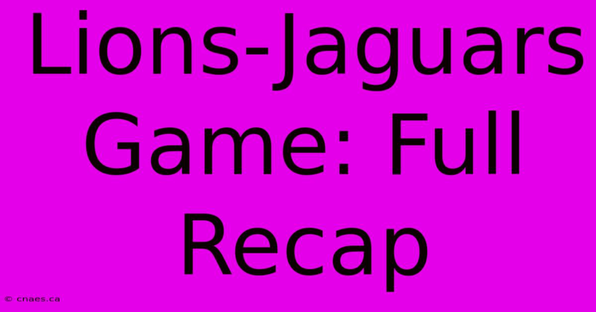 Lions-Jaguars Game: Full Recap