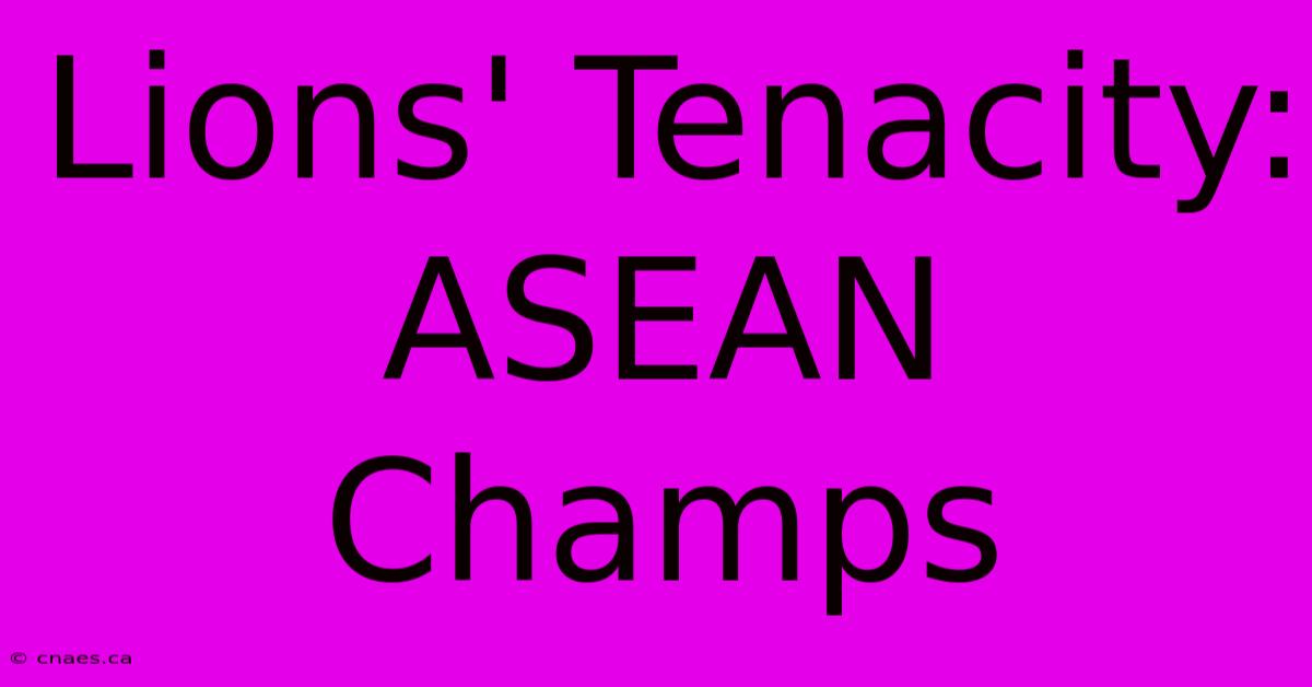 Lions' Tenacity: ASEAN Champs