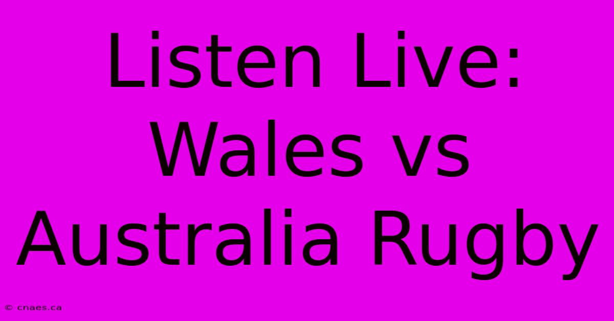 Listen Live: Wales Vs Australia Rugby