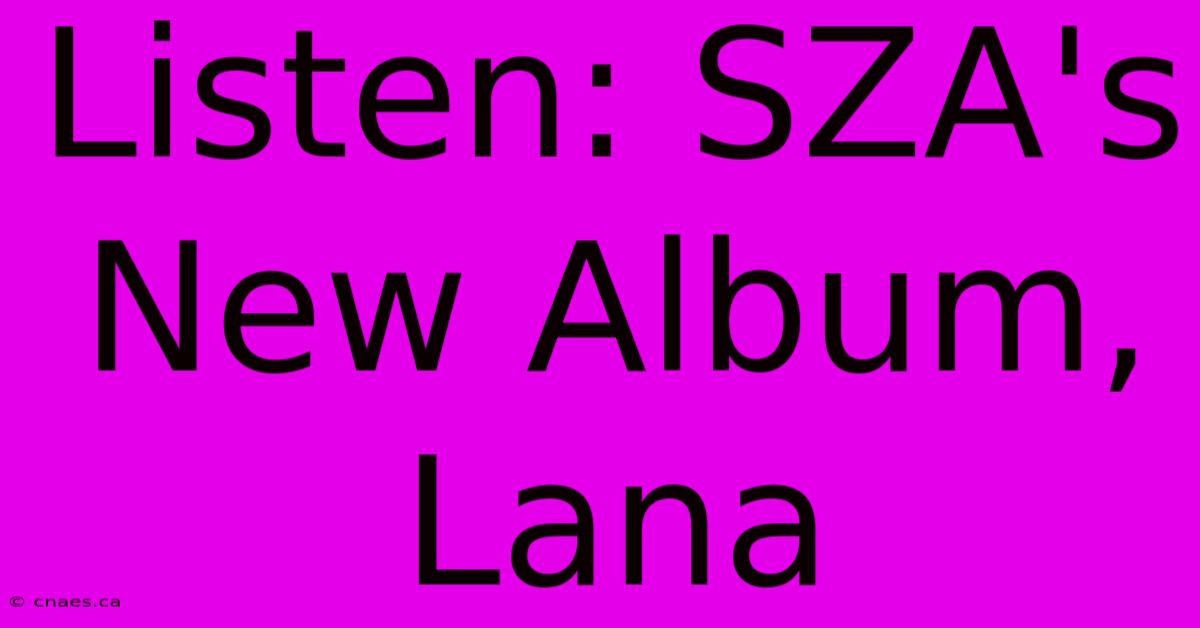 Listen: SZA's New Album, Lana