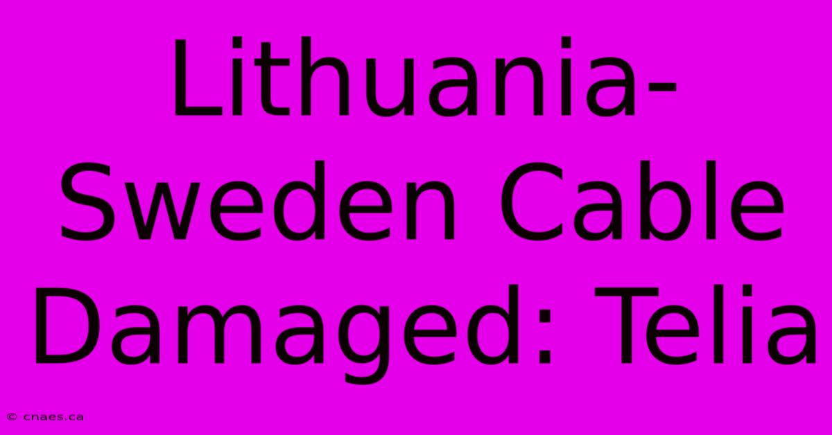 Lithuania-Sweden Cable Damaged: Telia