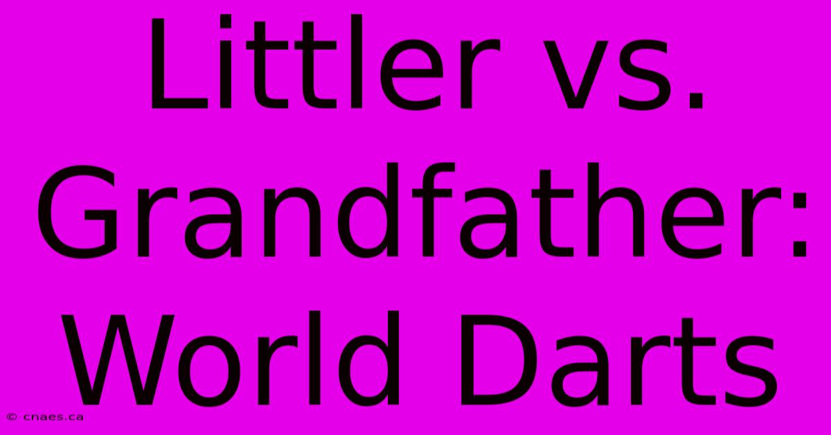 Littler Vs. Grandfather: World Darts