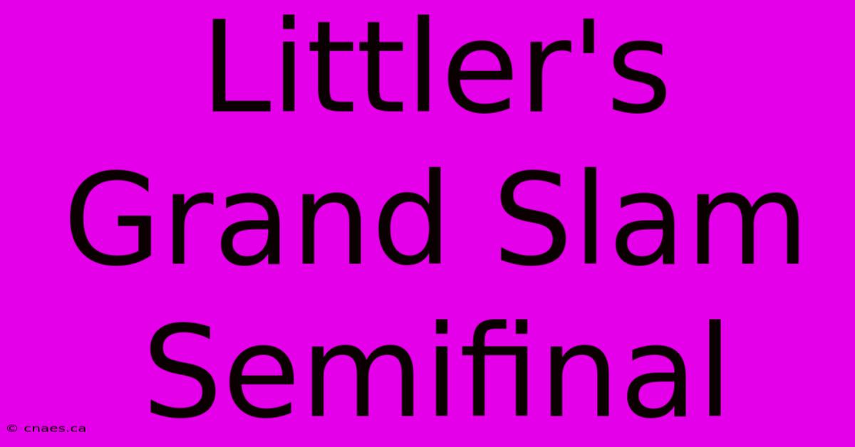 Littler's Grand Slam Semifinal