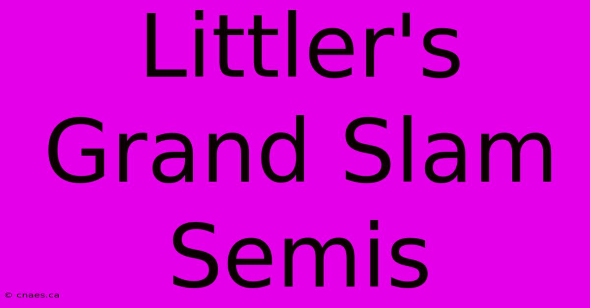 Littler's Grand Slam Semis