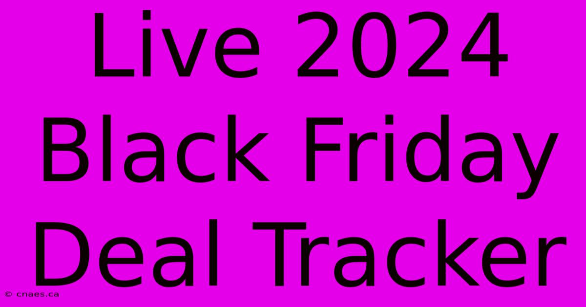 Live 2024 Black Friday Deal Tracker