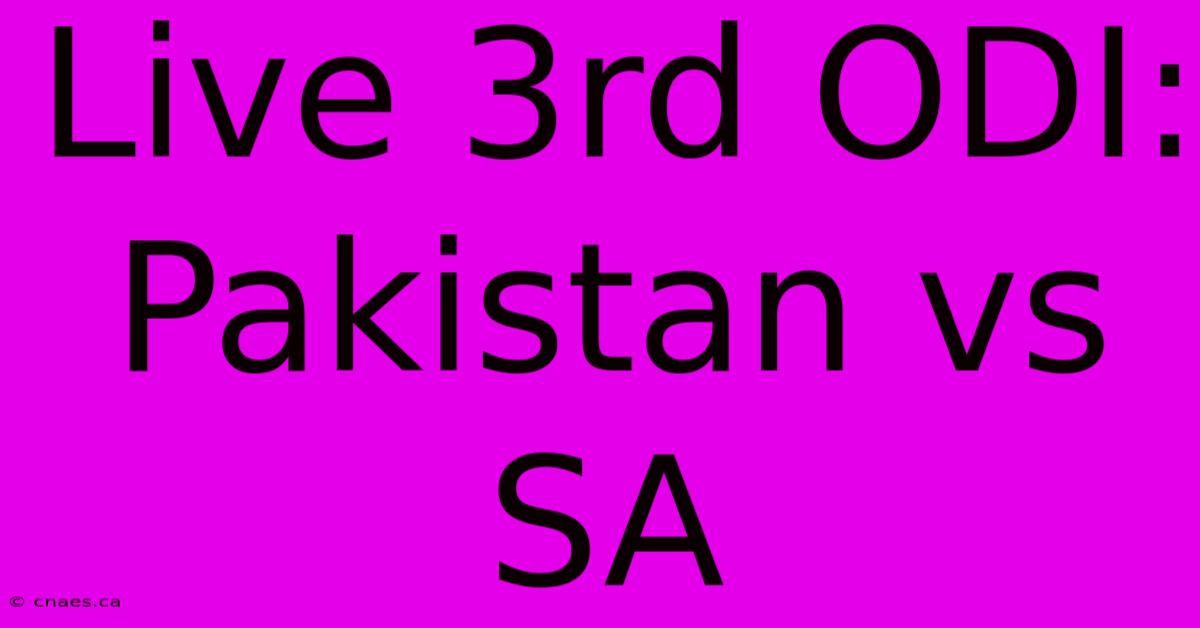 Live 3rd ODI: Pakistan Vs SA