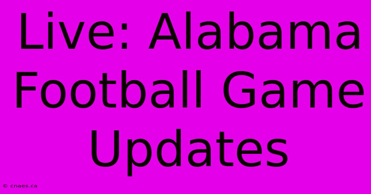 Live: Alabama Football Game Updates