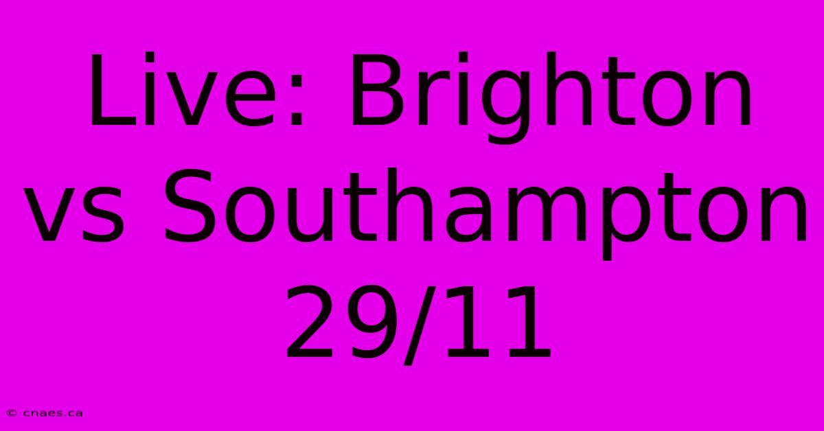 Live: Brighton Vs Southampton 29/11