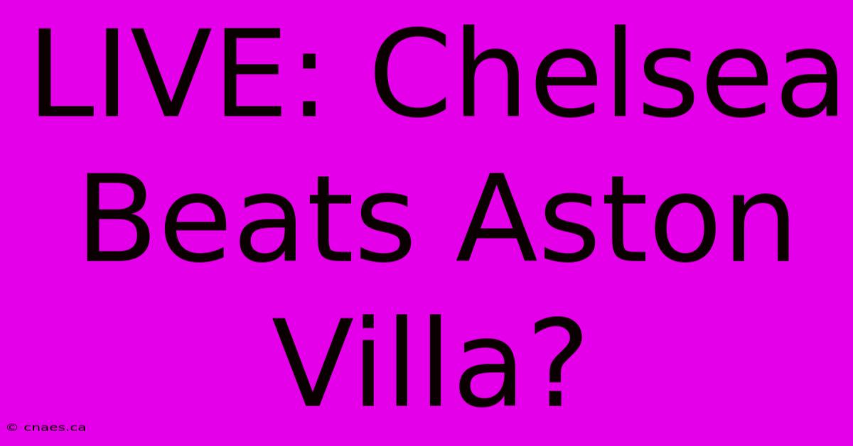 LIVE: Chelsea Beats Aston Villa?