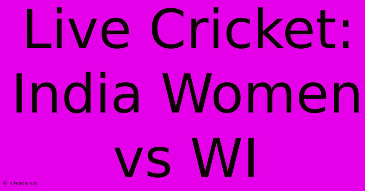 Live Cricket: India Women Vs WI