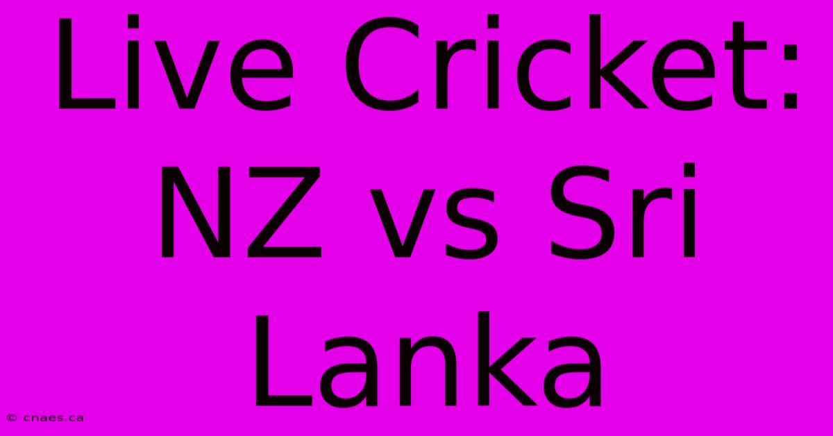 Live Cricket: NZ Vs Sri Lanka