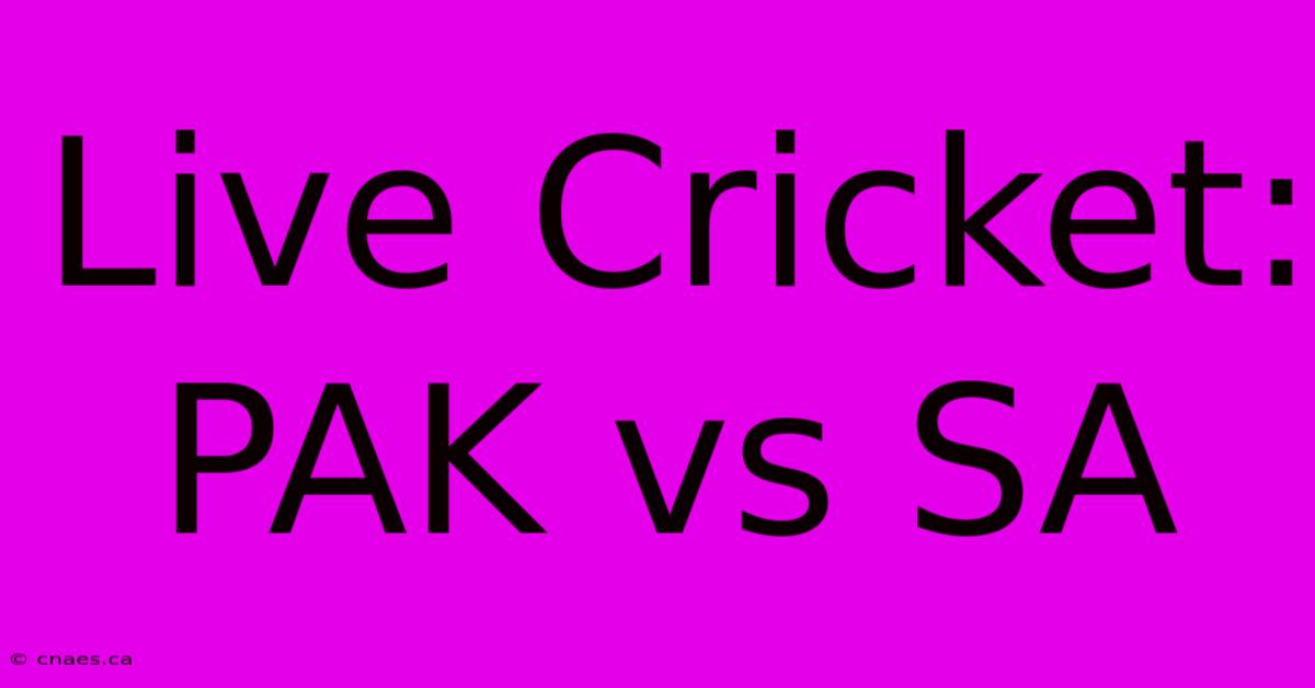 Live Cricket: PAK Vs SA