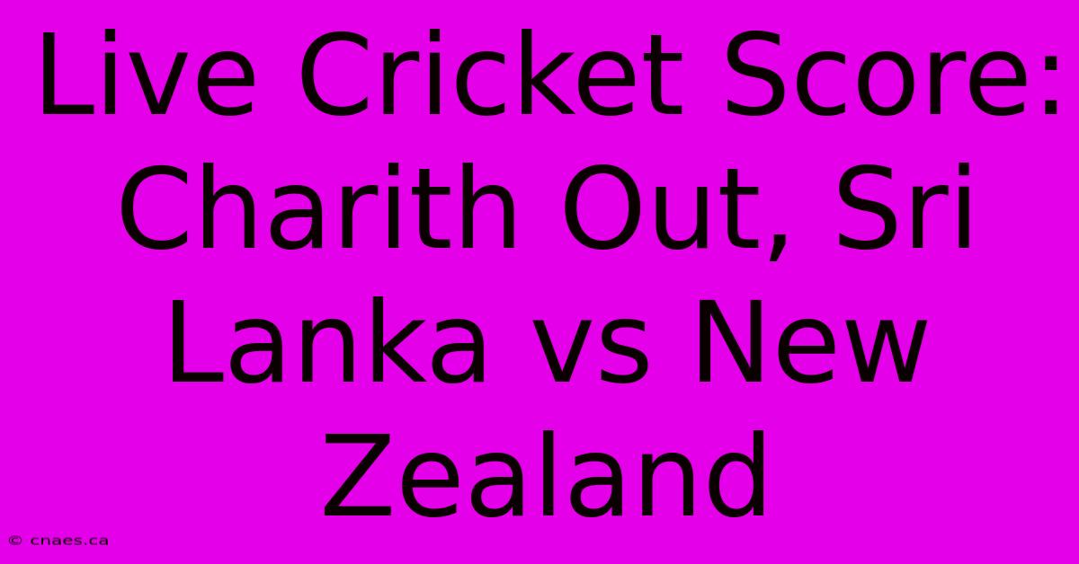 Live Cricket Score: Charith Out, Sri Lanka Vs New Zealand