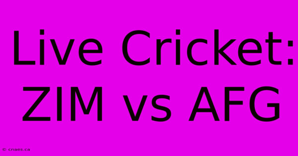 Live Cricket: ZIM Vs AFG