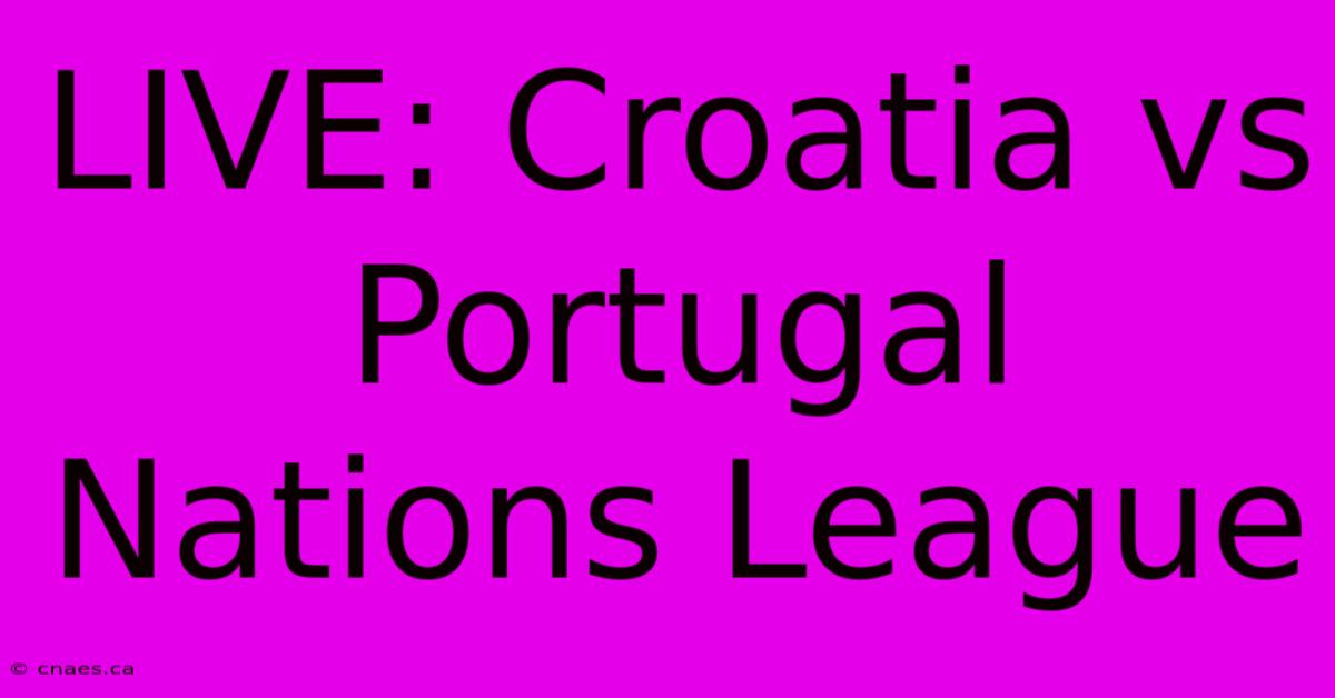 LIVE: Croatia Vs Portugal Nations League