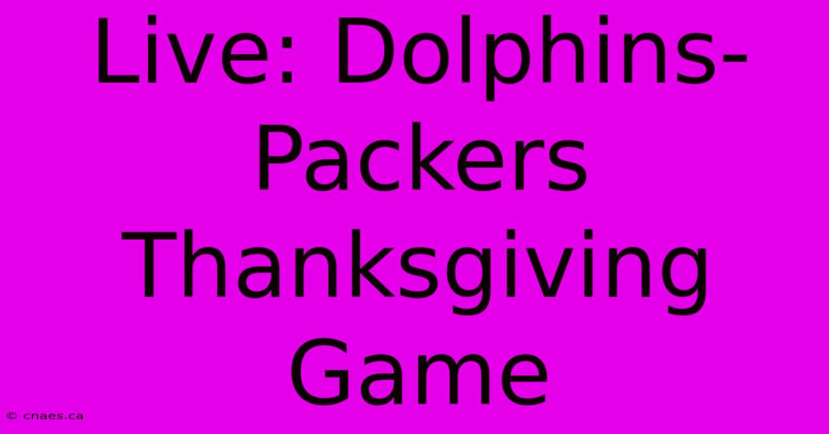 Live: Dolphins-Packers Thanksgiving Game