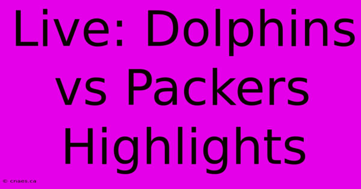 Live: Dolphins Vs Packers Highlights