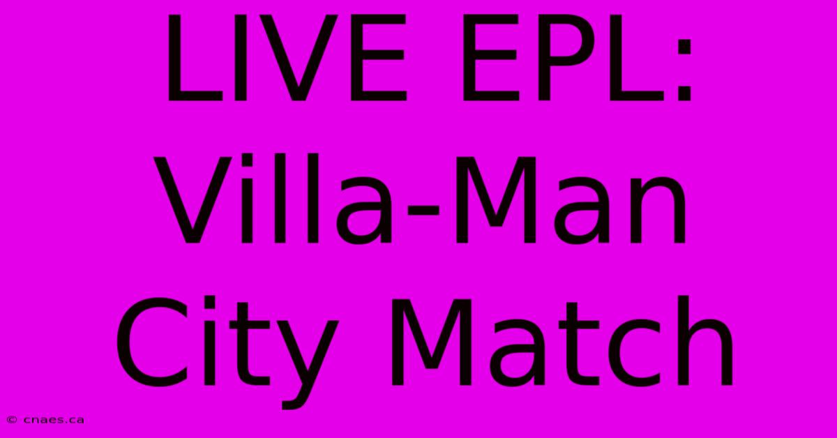 LIVE EPL: Villa-Man City Match