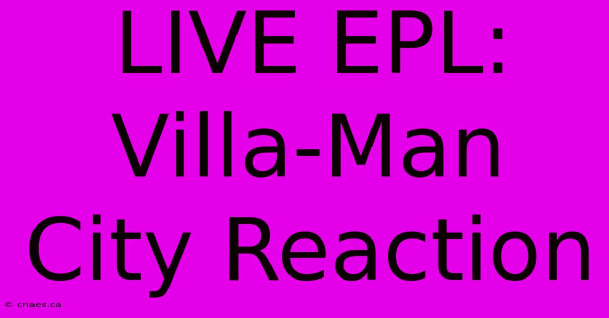 LIVE EPL: Villa-Man City Reaction