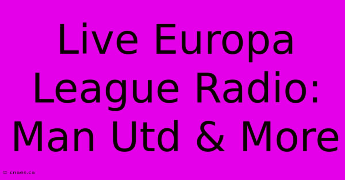 Live Europa League Radio: Man Utd & More