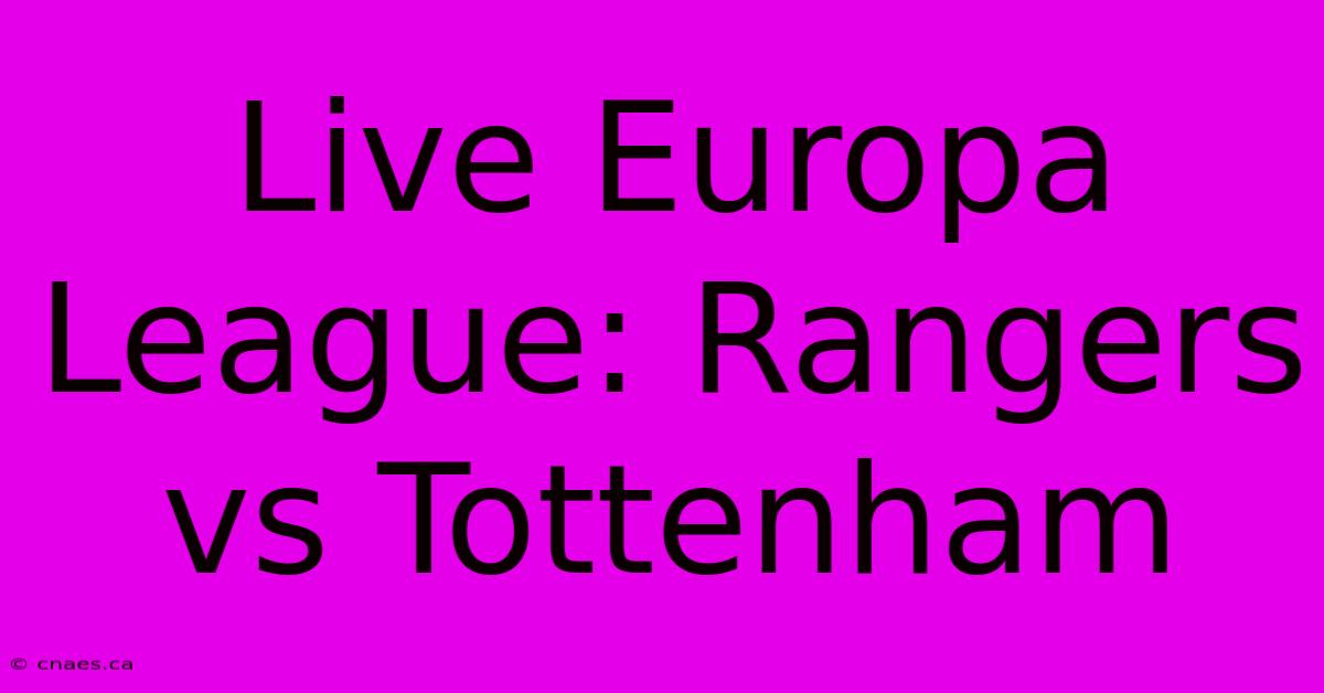 Live Europa League: Rangers Vs Tottenham