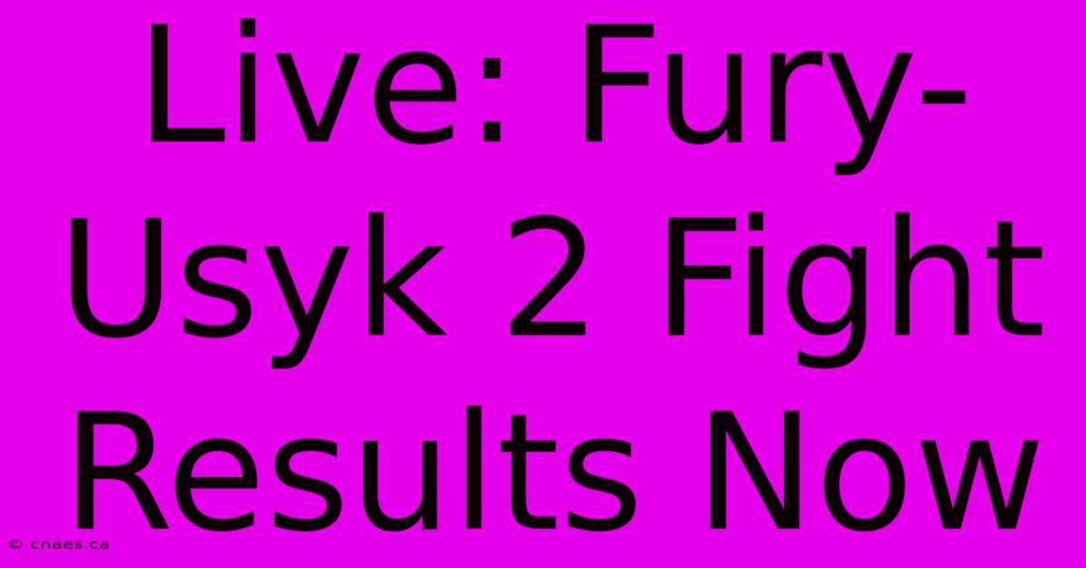 Live: Fury-Usyk 2 Fight Results Now