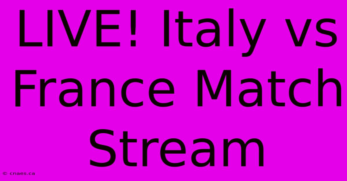 LIVE! Italy Vs France Match Stream