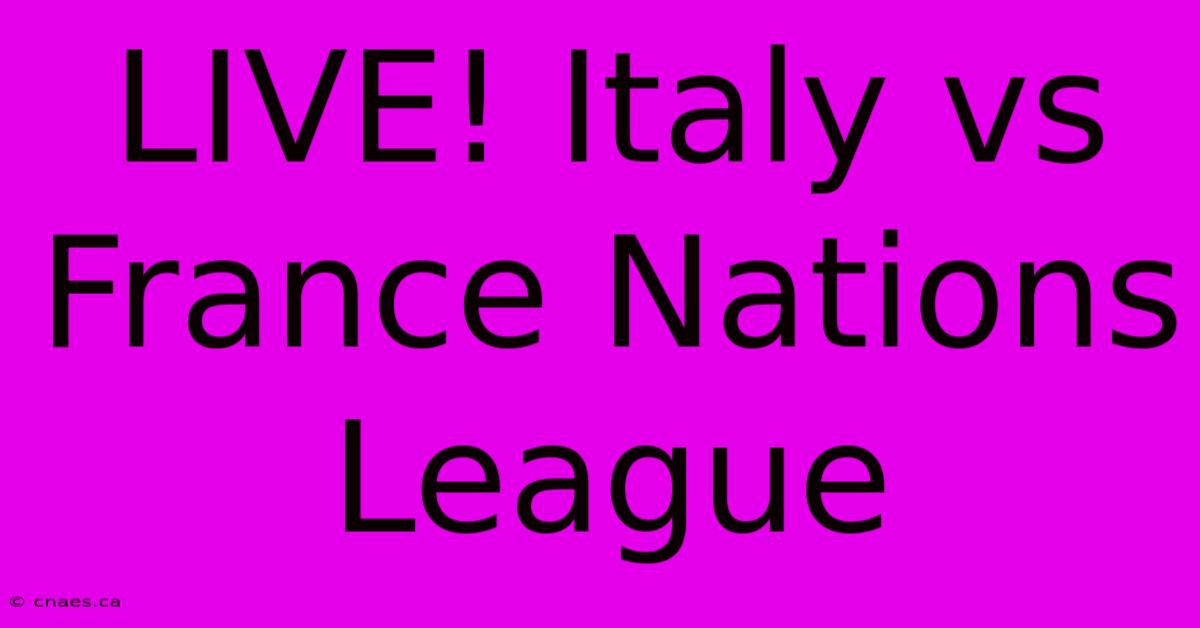 LIVE! Italy Vs France Nations League