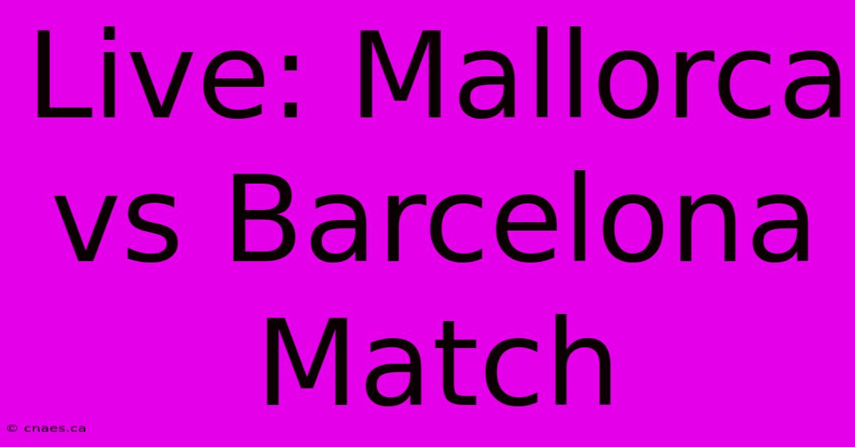 Live: Mallorca Vs Barcelona Match