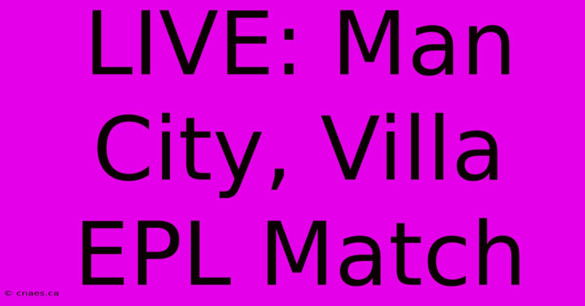 LIVE: Man City, Villa EPL Match