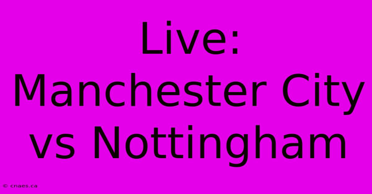 Live: Manchester City Vs Nottingham