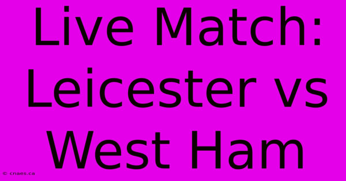 Live Match: Leicester Vs West Ham