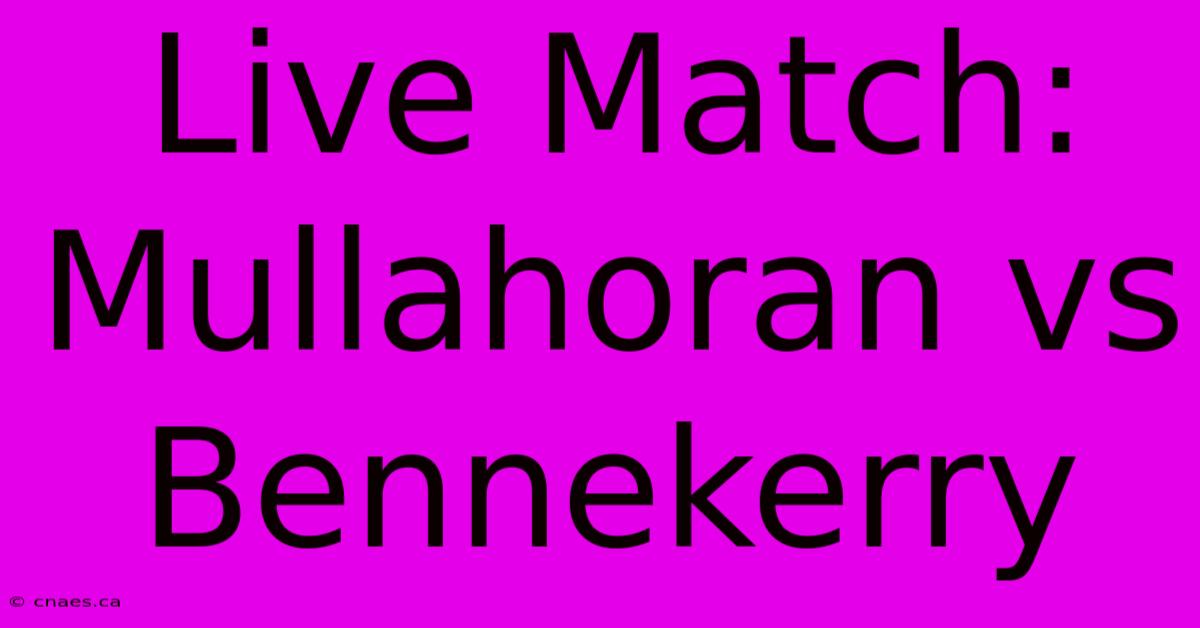 Live Match: Mullahoran Vs Bennekerry