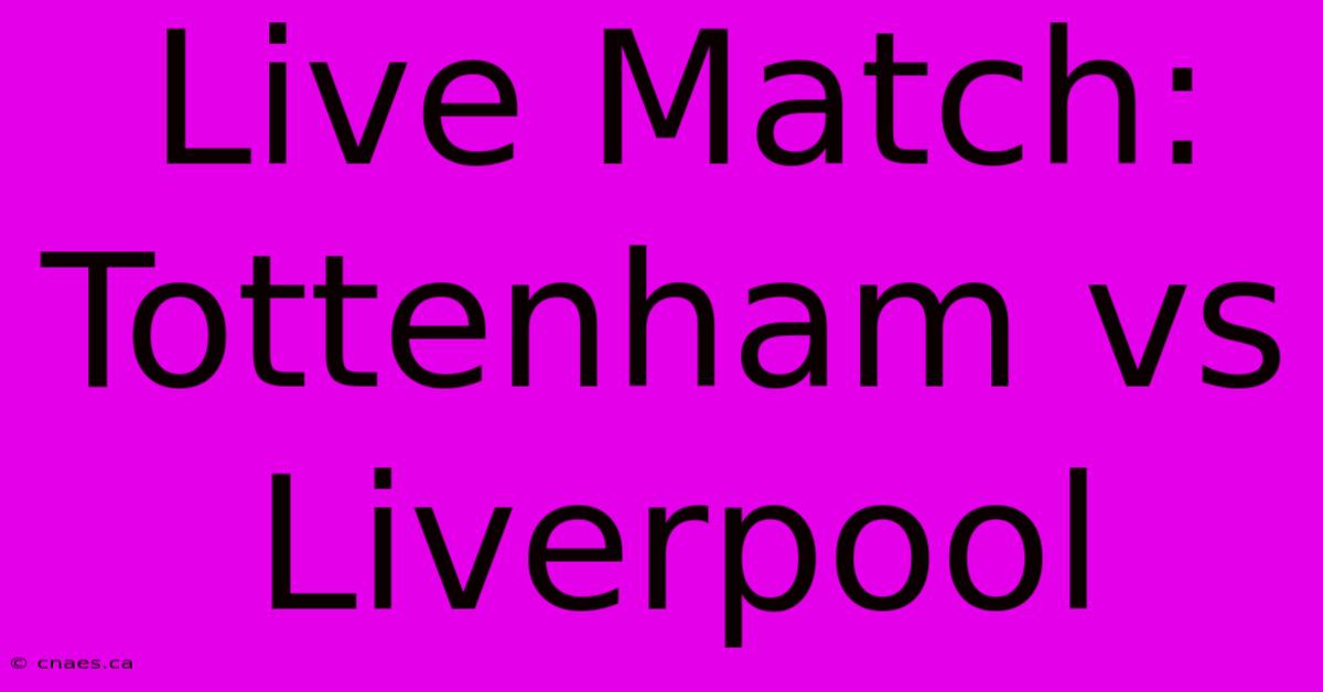 Live Match: Tottenham Vs Liverpool