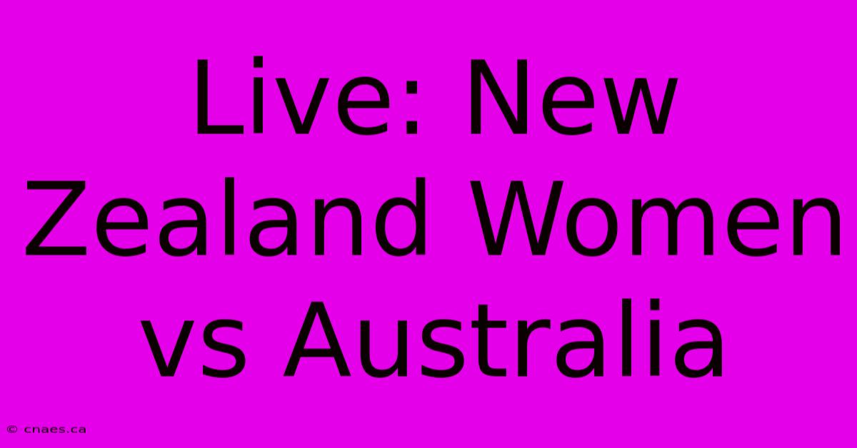 Live: New Zealand Women Vs Australia